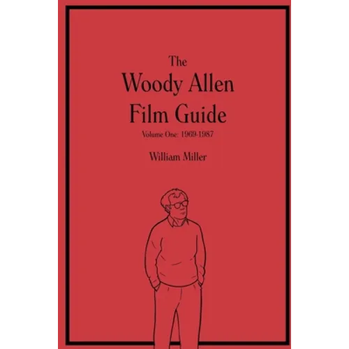 The Woody Allen Film Guide: Volume One: 1969-1987 - Paperback
