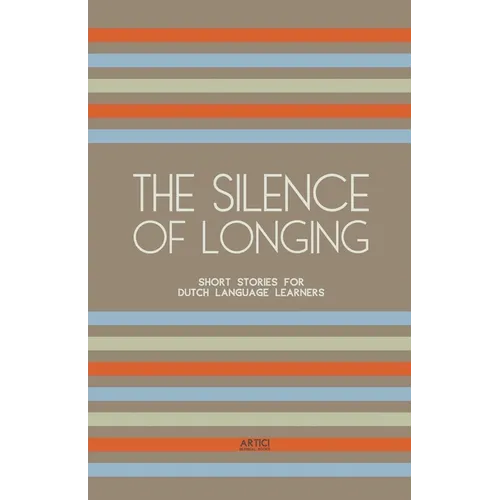 The Silence of Longing: Short Stories for Dutch Language Learners - Paperback