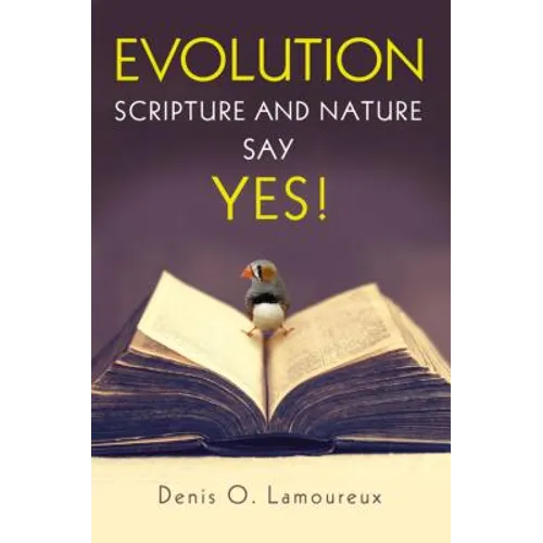 Evolution: Scripture and Nature Say Yes - Paperback