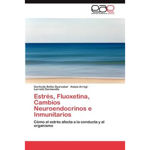 Estres, Fluoxetina, Cambios Neuroendocrinos E Inmunitarios - Paperback