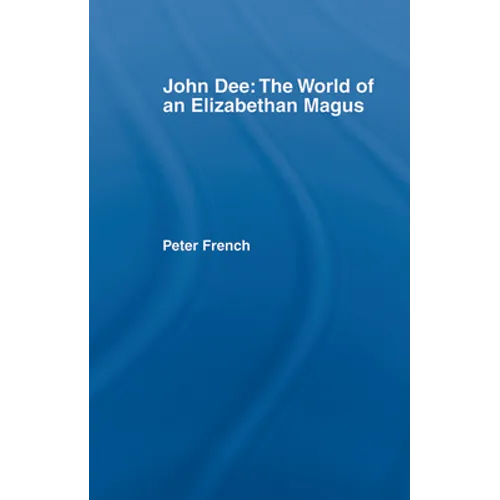 John Dee: The World of the Elizabethan Magus - Paperback