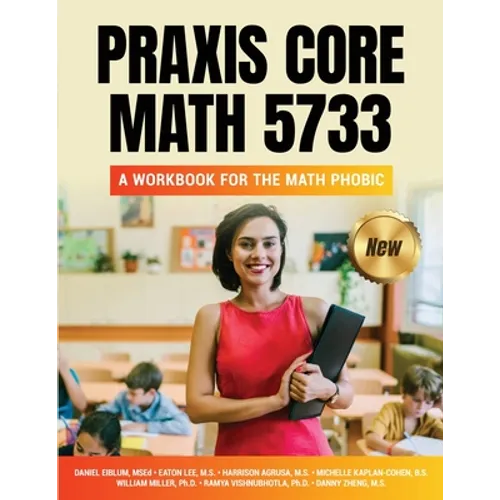 Praxis Core Math 5733: A Workbook for the Math Phobic - Paperback