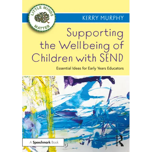 Supporting the Wellbeing of Children with Send: Essential Ideas for Early Years Educators - Paperback