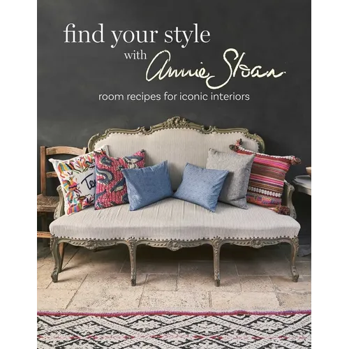 Find Your Style with Annie Sloan: Room Recipes for Iconic Interiors - Hardcover