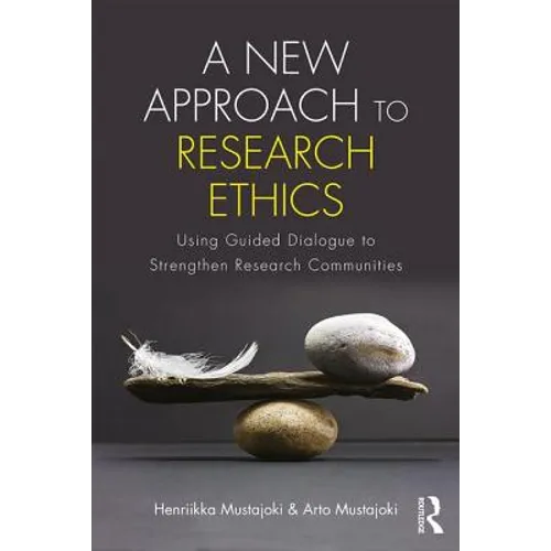 A New Approach to Research Ethics: Using Guided Dialogue to Strengthen Research Communities - Paperback