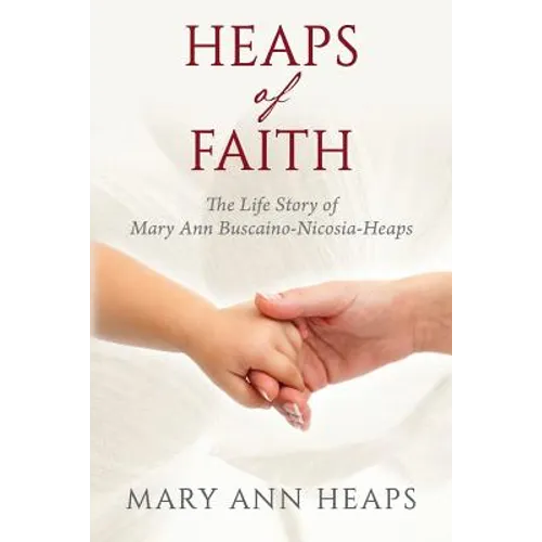 Heaps of Faith: The Life Story of Mary Ann Buscaino-Nicosia-Heaps - Paperback