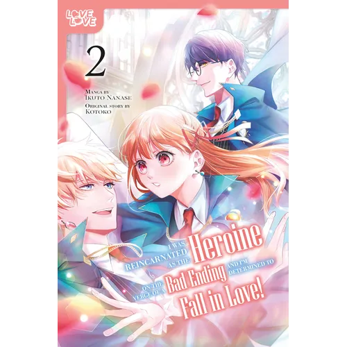 I Was Reincarnated as the Heroine on the Verge of a Bad Ending, and I'm Determined to Fall in Love!, Volume 2 - Paperback