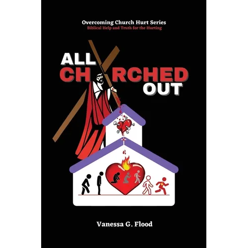 Overcoming Church Hurt Series: All Churched Out - Paperback
