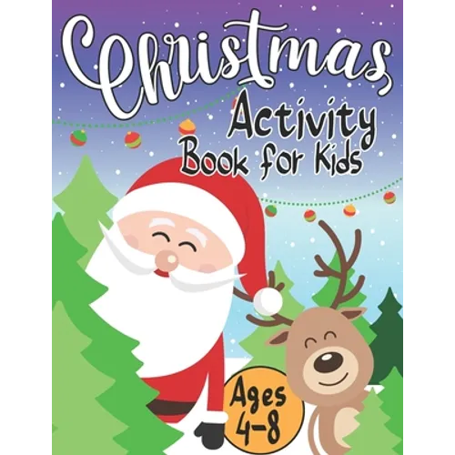 Christmas Activity Book for Kids Ages 4-8: Creative Holiday with Puzzles, Mazes, Color by numbers, Dot to Dot, Shapes, Numbers, Letters Tracing, Spot - Paperback