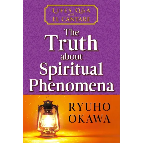 Truth about Spiritual Phenomena: Life's Q&A with El Cantare - Paperback