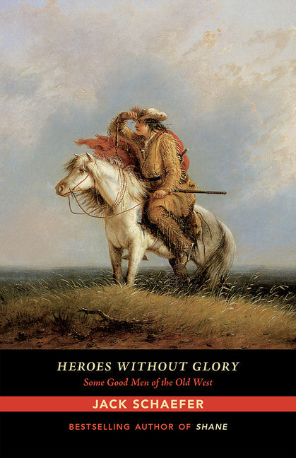 Heroes Without Glory: Some Good Men of the Old West - Paperback