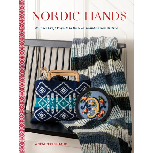 Nordic Hands: 25 Fiber Craft Projects to Discover Scandinavian Culture - Hardcover