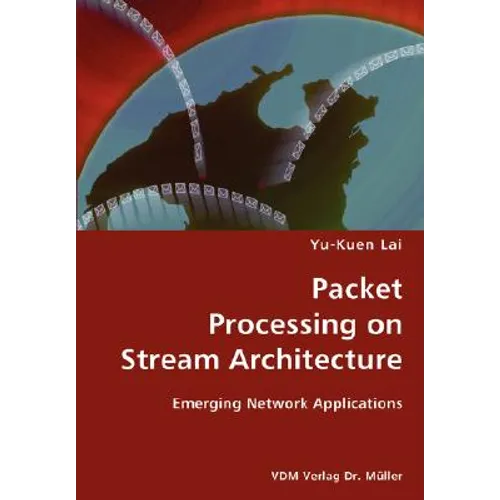 Packet Processing on Stream Architecture- Emerging Network Applications - Paperback