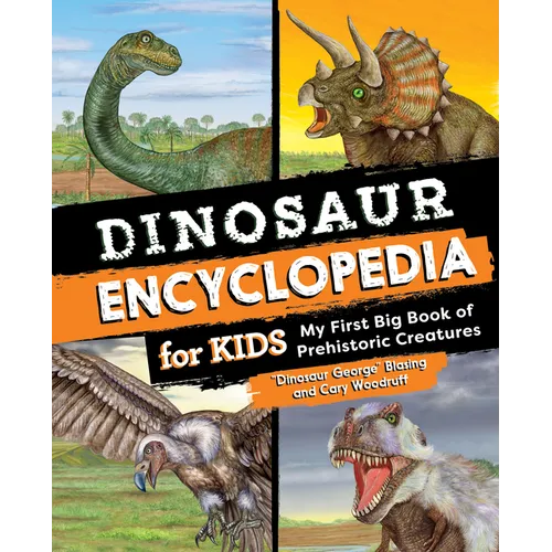 Dinosaur Encyclopedia for Kids: The Big Book of Prehistoric Creatures - Paperback