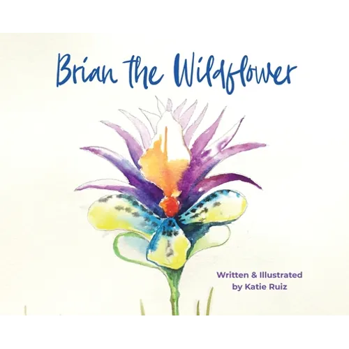 Brian the Wildflower - Hardcover