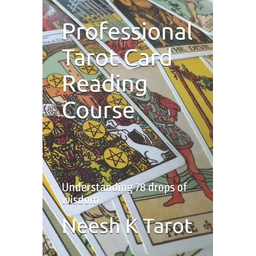 Professional Tarot Card Reading Course: Understanding 78 drops of wisdom - Paperback