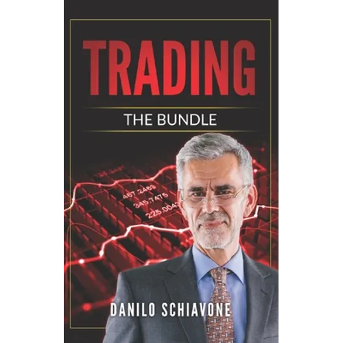 Trading: Includes Trading Systems - Operating Strategies and Techniques, Technical Analysis - Trading Indicators and Charting & - Paperback