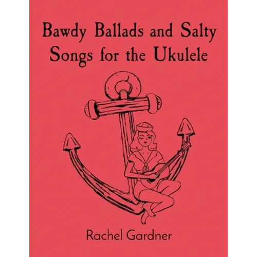 Bawdy Ballads and Salty Songs for the Ukulele - Paperback