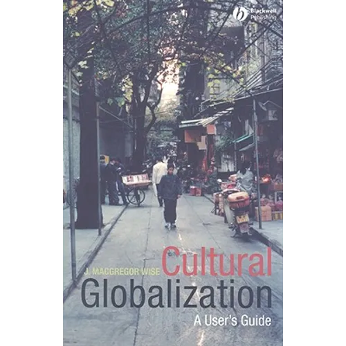 Cultural Globalization: A User's Guide - Paperback