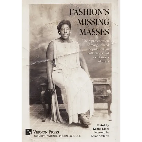 Fashion's Missing Masses: The representation of marginalized populations in collections and exhibitions of dress - Hardcover