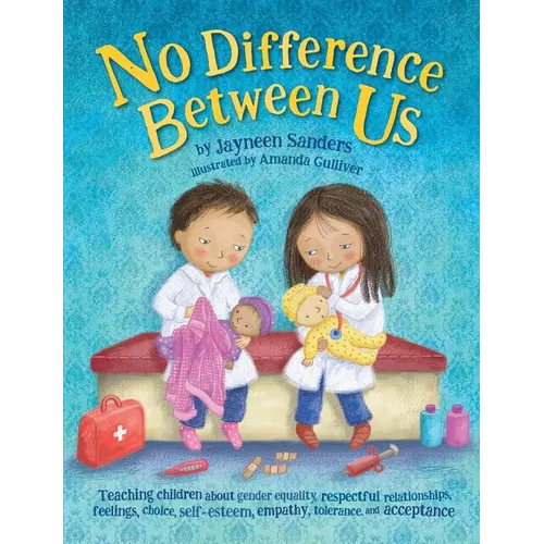 No Difference Between Us: Teach children gender equality, respect, choice, self-esteem, empathy, tolerance, and acceptance - Paperback