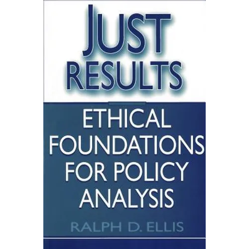 Just Results: Ethical Foundations for Policy Analysis - Paperback