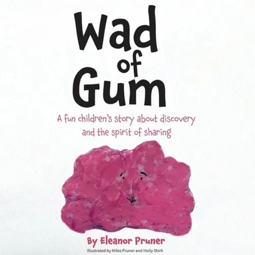 Wad of Gum: A fun children's story about discovery and the spirit of sharing - Paperback