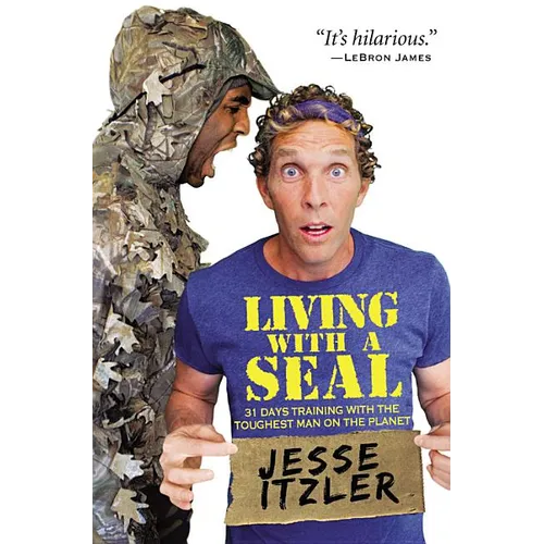 Living with a Seal: 31 Days Training with the Toughest Man on the Planet - Hardcover