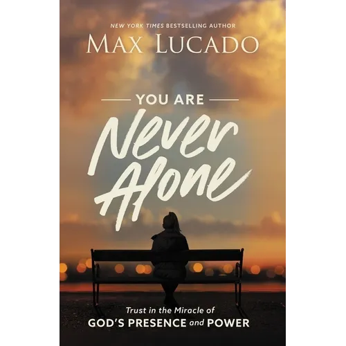 You Are Never Alone: Trust in the Miracle of God's Presence and Power - Hardcover