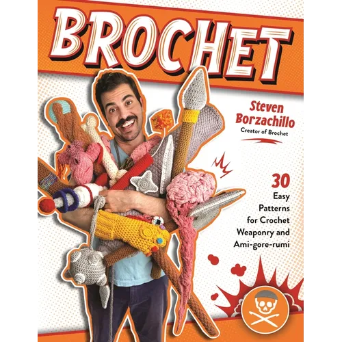 Brochet: 30 Easy Patterns for Crochet Weaponry and Ami-Gore-Rumi - Paperback