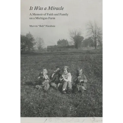 It Was a Miracle: A Memoir of Faith and Family on a Michigan Farm - Paperback