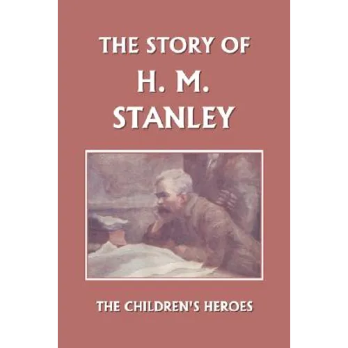 The Story of H. M. Stanley (Yesterday's Classics) - Paperback