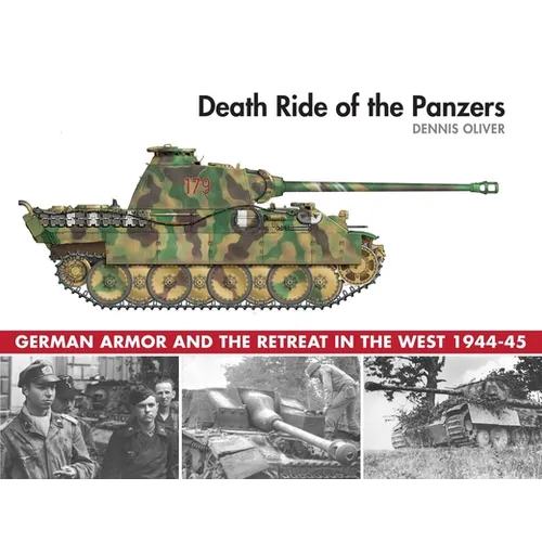 Death Ride of the Panzers: German Armor and the Retreat in the West, 1944-45 - Hardcover