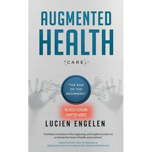 Augmented Health(care)(TM): "the end of the beginning: " - Paperback