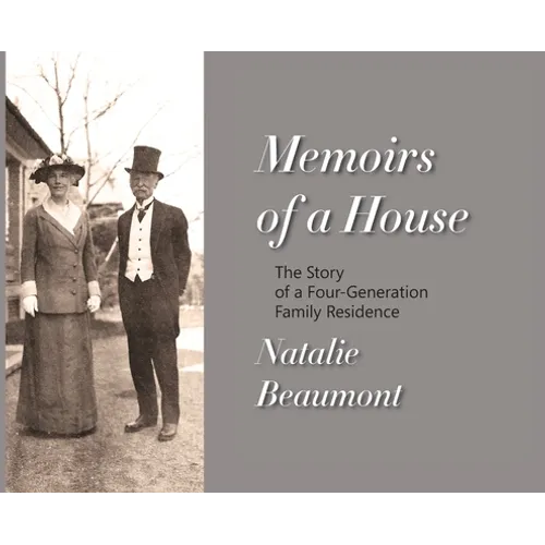 Memoirs of a House: The Story of a Four-Generation Family Residence - Hardcover