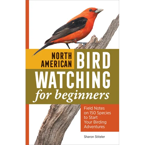 North American Bird Watching for Beginners: Field Notes on 150 Species to Start Your Birding Adventures - Paperback