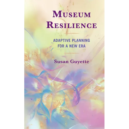 Museum Resilience: Adaptive Planning for a New Era - Paperback