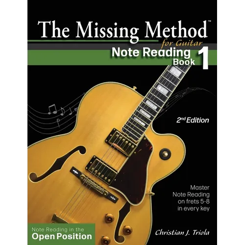The Missing Method for Guitar Note Reading Book 1: Master Note Reading in the Open Position - Paperback
