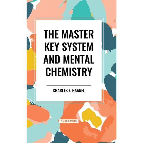 The Master Key System and Mental Chemistry - Hardcover