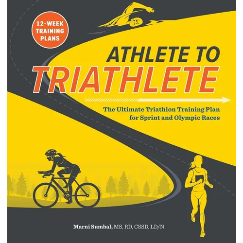 Athlete to Triathlete: The Ultimate Triathlon Training Plan for Sprint and Olympic Races - Paperback