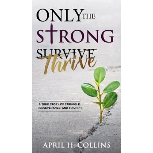 Only the Strong Thrive - Hardcover
