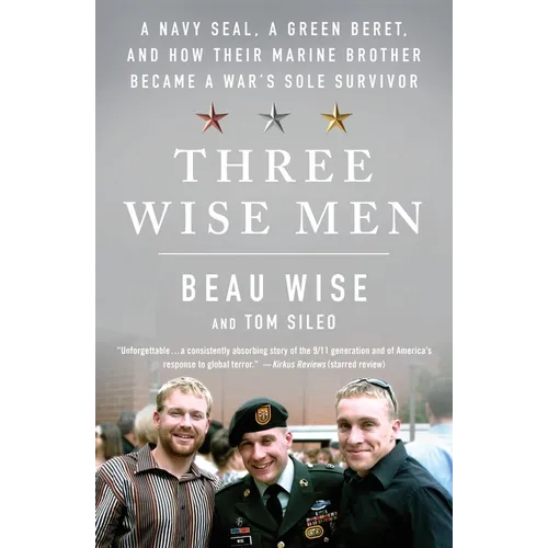 Three Wise Men: A Navy Seal, a Green Beret, and How Their Marine Brother Became a War's Sole Survivor - Paperback