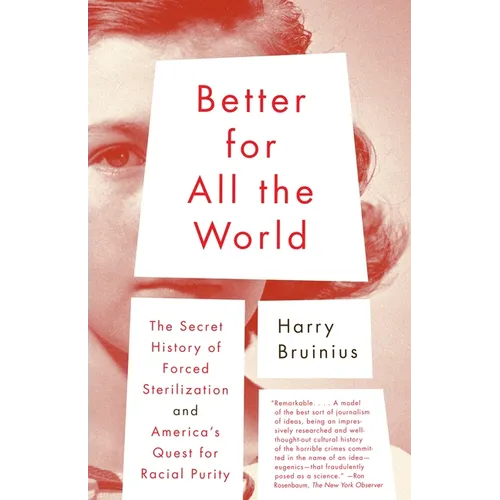 Better for All the World: The Secret History of Forced Sterilization and America's Quest for Racial Purity - Paperback