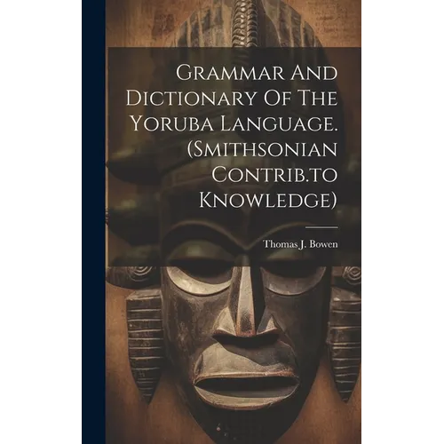 Grammar And Dictionary Of The Yoruba Language. (smithsonian Contrib.to Knowledge) - Hardcover