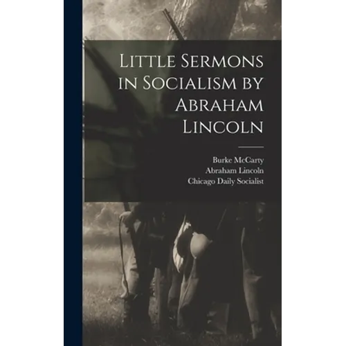 Little Sermons in Socialism by Abraham Lincoln - Hardcover