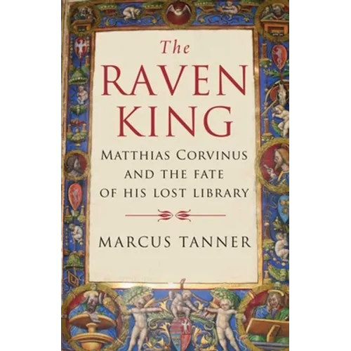 Raven King: Matthias Corvinus and the Fate of His Lost Library - Paperback