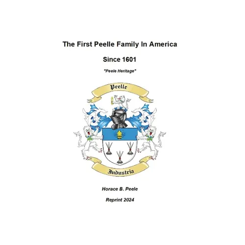 The First Peelle Family In America "Peele Heritage": Peele Heritage - Hardcover
