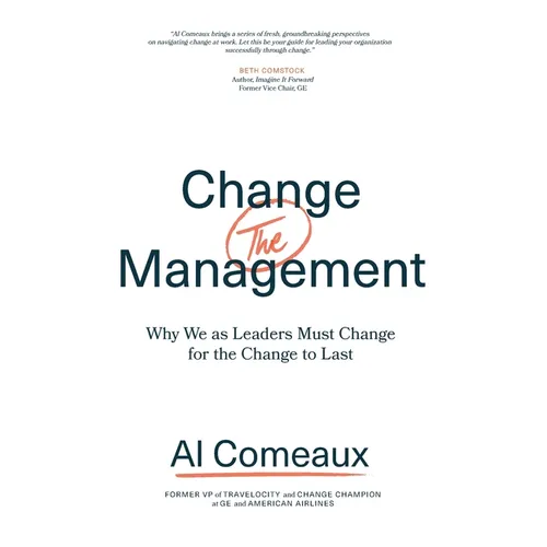 Change (the) Management: Why We as Leaders Must Change for the Change to Last - Paperback