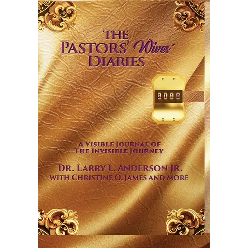 The Pastors' Wives' Diaries: A Visible Journal of The Invisible Journey - Hardcover