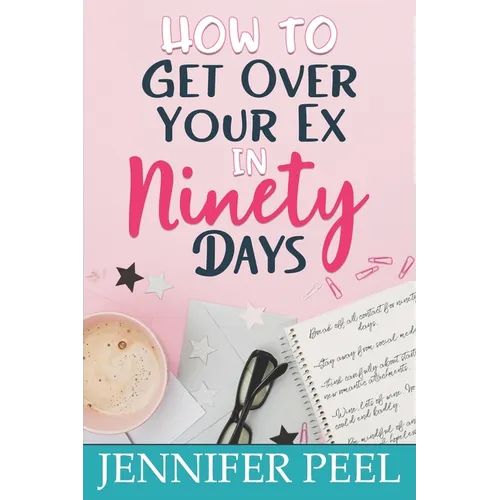 How to Get Over Your Ex in Ninety Days - Paperback